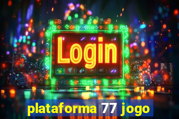 plataforma 77 jogo